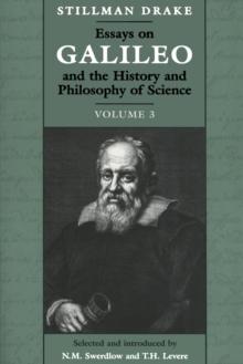 Essays on Galileo and the History and Philosophy of Science : Volume 3