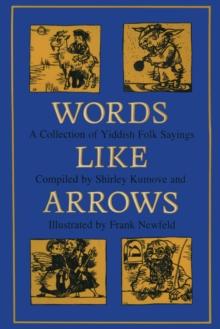 Words like Arrows : A Collection of Yiddish Folk Sayings