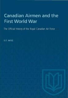 Canadian Airmen and the First World War : The Official History of the Royal Canadian Air Force