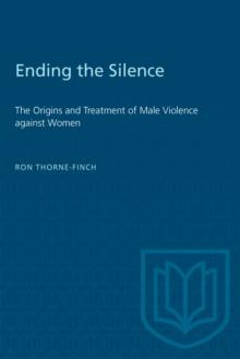 Ending the Silence : The Origins and Treatment of Male Violence against Women