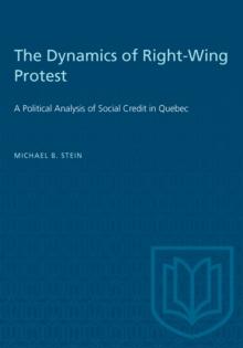 The Dynamics of Right-Wing Protest : A Political Analysis of Social Credit in Quebec