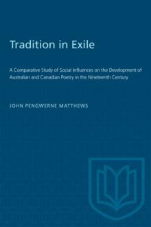 Tradition in Exile : A Comparative Study of Social Influences on the Development of Australian and Canadian Poetry in the Nineteenth Century