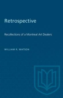 Retrospective : Recollections of a Montreal Art Dealer