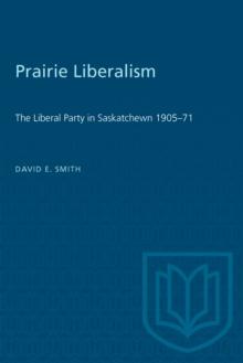 Prairie Liberalism : The Liberal Party in Saskatchewn 1905-71