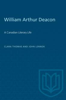 William Arthur Deacon : A Canadian Literary Life