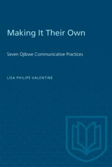 Making it Their Own : Seven Ojibwe Communicative Practices