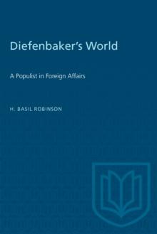 Diefenbaker's World : A Populist in Foreign Affairs