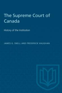 The Supreme Court of Canada : History of the Institution