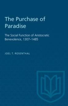 The Purchase of Paradise : The Social Function of Aristocratic Benevolence, 1307-1485