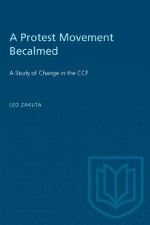 A Protest Movement Becalmed : A Study of Change in the CCF