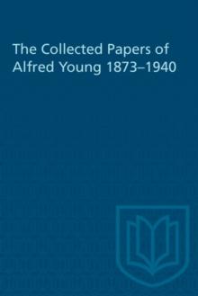 The Collected Papers of Alfred Young 1873-1940