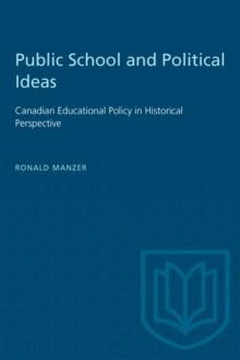 Public School and Political Ideas : Canadian Educational Policy in Historical Perspective