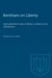 Bentham on Liberty : Jeremy Bentham's idea of liberty in relation to his utilitarianism