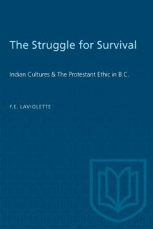 The Struggle for Survival : Indian Cultures & The Protestant Ethic in B.C.