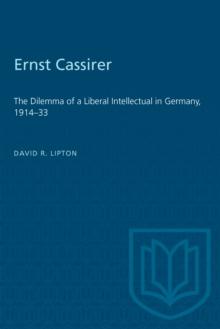 Ernst Cassirer : The Dilemma of a Liberal Intellectual in Germany, 1914-33