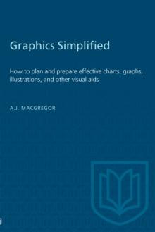 Graphics Simplified : How to plan and prepare effective charts, graphs, illustrations, and other visual aids