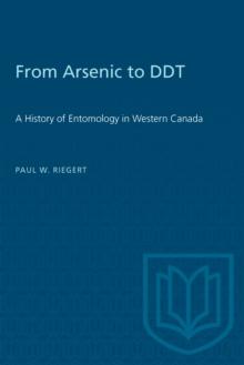 From Arsenic to DDT : A History of Entomology in Western Canada