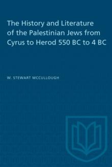 The History and Literature of the Palestinian Jews from Cyrus to Herod 550 BC to 4 BC