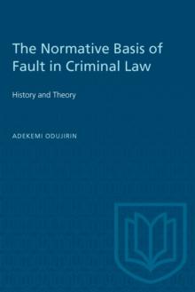 The Normative Basis of Fault in Criminal : History and Theory