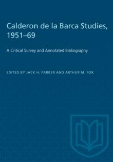 Calderon de la Barca Studies, 1951-69 : A Critical Survey and Annotated Bibliography