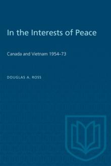 In the Interests of Peace : Canada and Vietnam 1954-73