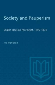 Society and Pauperism : English Ideas on Poor Relief, 1795-1834