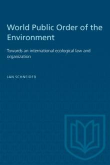 World Public Order of the Environment : Towards an international ecological law and organization