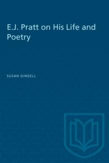 E.J. Pratt on His Life and Poetry