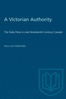 A Victorian Authority : The Daily Press in Late Nineteenth-Century Canada