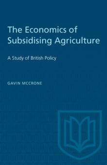 The Economics of Subsidising Agriculture : A Study of British Policy