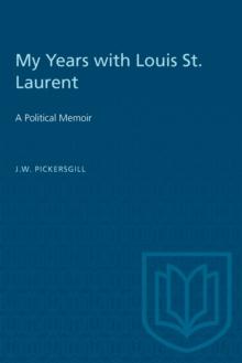 My Years with Louis St. Laurent : A Political Memoir