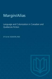 Margin/Alias : Language and Colonization in Canadian and Quebecois Fiction