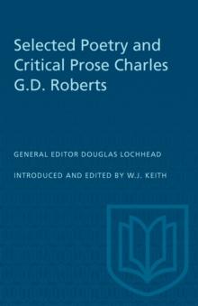 Selected Poetry and Critical Prose Charles G.D. Roberts