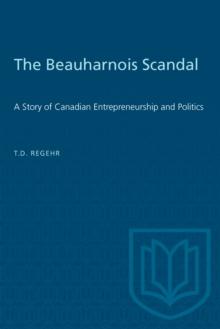 The Beauharnois Scandal : A Story of Canadian Entrepreneurship and Politics