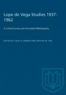 Lope de Vega Studies 1937-1962 : A Critical Survey and Annotated Bibliography