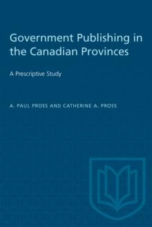 Government Publishing in the Canadian Provinces : A Prescriptive Study