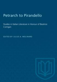 Petrarch to Pirandello : Studies in Italian Literature in Honour of Beatrice Corrigan