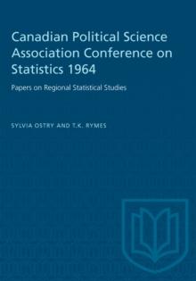 Canadian Political Science Association Conference on Statistics 1964 : Papers on Regional Statistical Studies