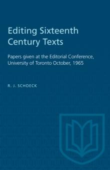 Editing Sixteenth Century Texts : Papers given at the Editorial Conference, University of Toronto October, 1965