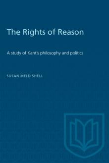 The Rights of Reason : A study of Kant's philosophy and politics