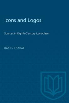 Icons and Logos : Sources in Eighth-Century Iconoclasm