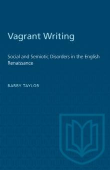 Vagrant Writing : Social and Semiotic Disorders in the English Renaissance