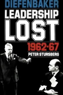 Diefenbaker : Leadership Lost 1962-67