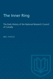 The Inner Ring : The Early History of the National Research Council of Canada