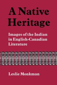 A Native Heritage : Images of the Indian in English-Canadian Literature