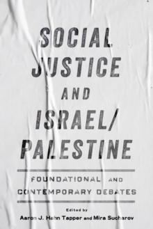 Social Justice and Israel/Palestine : Foundational and Contemporary Debates