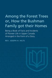 Among the Forest Trees or, A Book of Facts and Incidents of Pioneer Life in Upper Canada : Arranged in the Form of a Story