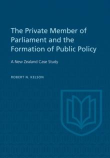 The Private Member of Parliament and the Formation of Public Policy : A New Zealand Case Study