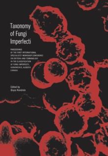 Taxonomy of Fungi Imperfecti : Proceedings of the First International Specialists' Workshop Conference on Criteria and Terminology in the Classification of Fungi Imperfecti, Kananaskis, Alberta, Canad