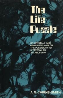 The Life Puzzle : On Crystals and Organisms and on the Possibility of a Crystal as an Ancestor